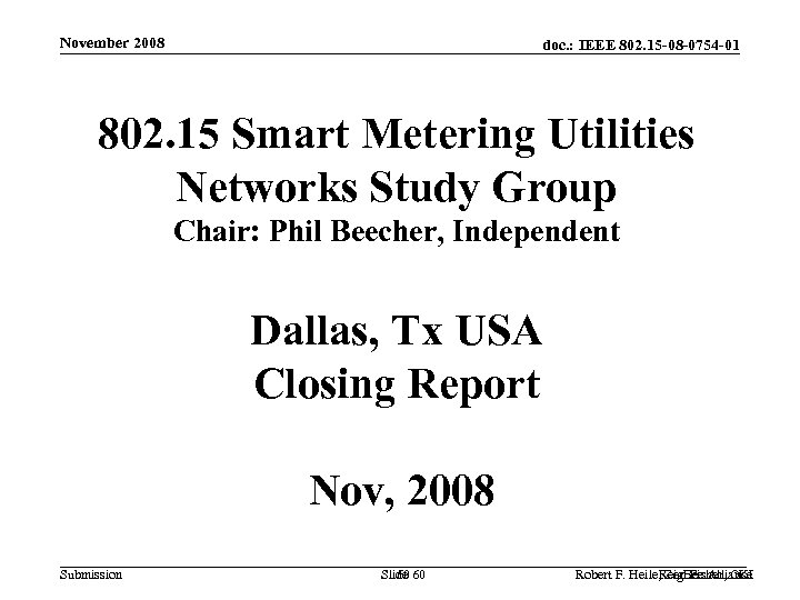 November 2008 doc. : IEEE 802. 15 -08 -0754 -01 802. 15 Smart Metering