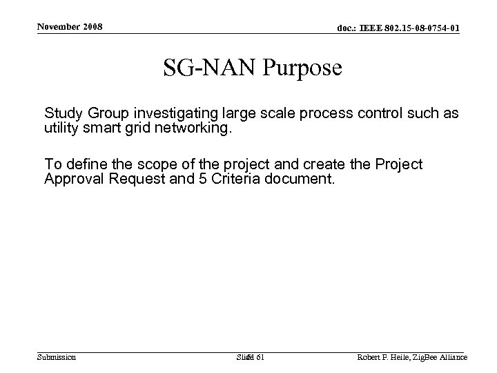 November 2008 doc. : IEEE 802. 15 -08 -0754 -01 SG-NAN Purpose Study Group