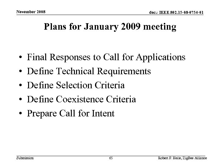 November 2008 doc. : IEEE 802. 15 -08 -0754 -01 Plans for January 2009