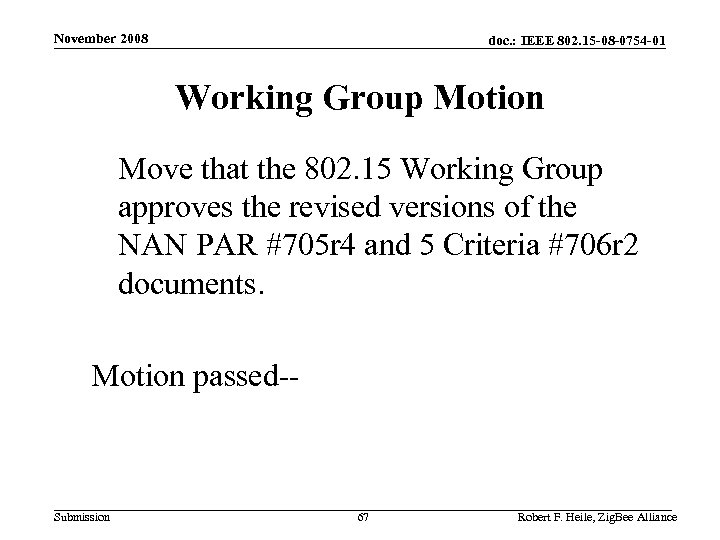 November 2008 doc. : IEEE 802. 15 -08 -0754 -01 Working Group Motion Move