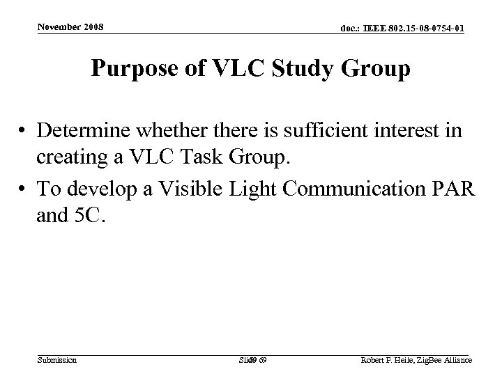 November 2008 doc. : IEEE 802. 15 -08 -0754 -01 Purpose of VLC Study