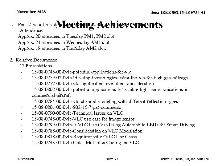 November 2008 doc. : IEEE 802. 15 -08 -0754 -01 Meeting Achievements 1. Four