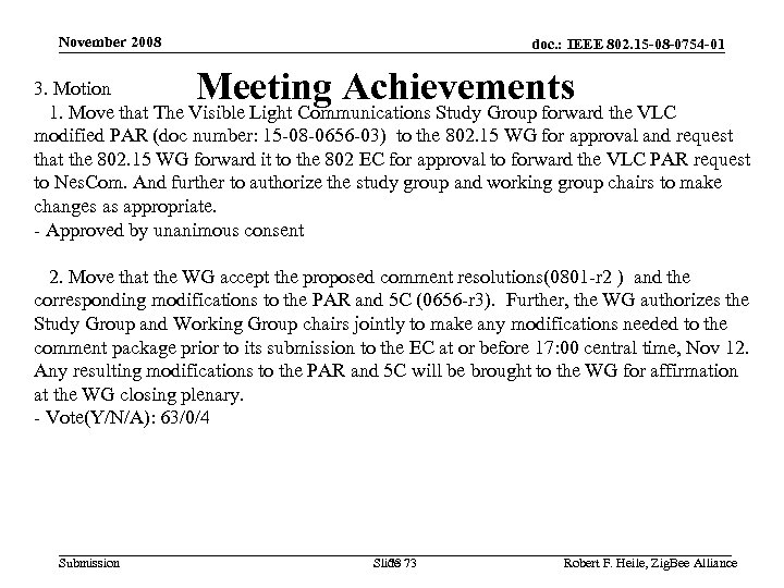 November 2008 doc. : IEEE 802. 15 -08 -0754 -01 Meeting Achievements 3. Motion