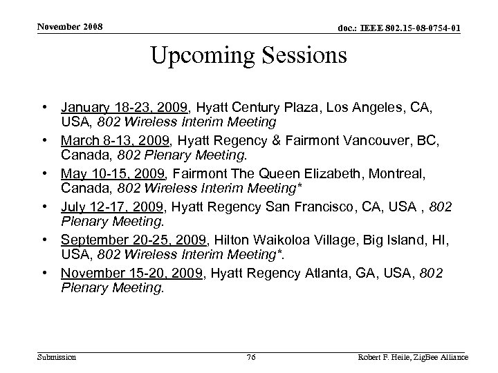 November 2008 doc. : IEEE 802. 15 -08 -0754 -01 Upcoming Sessions • January
