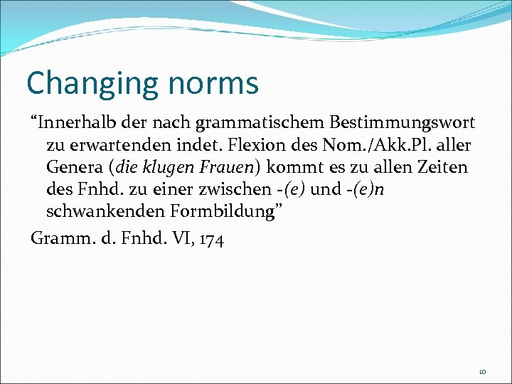 Changing norms “Innerhalb der nach grammatischem Bestimmungswort zu erwartenden indet. Flexion des Nom. /Akk.