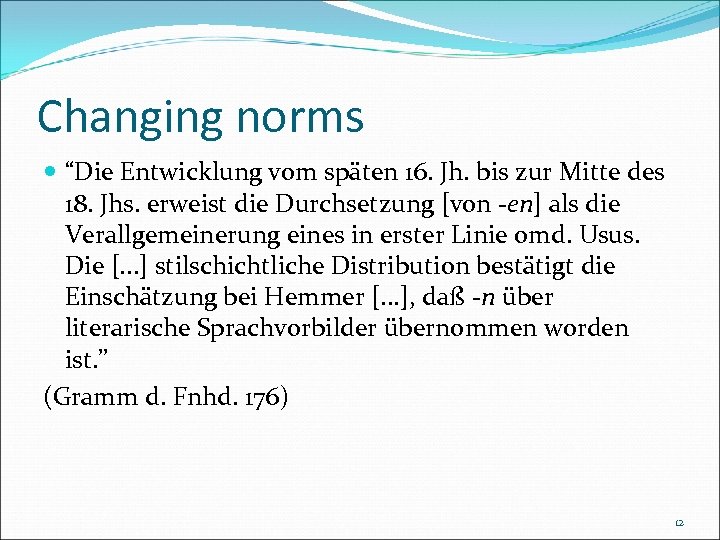 Changing norms “Die Entwicklung vom späten 16. Jh. bis zur Mitte des 18. Jhs.