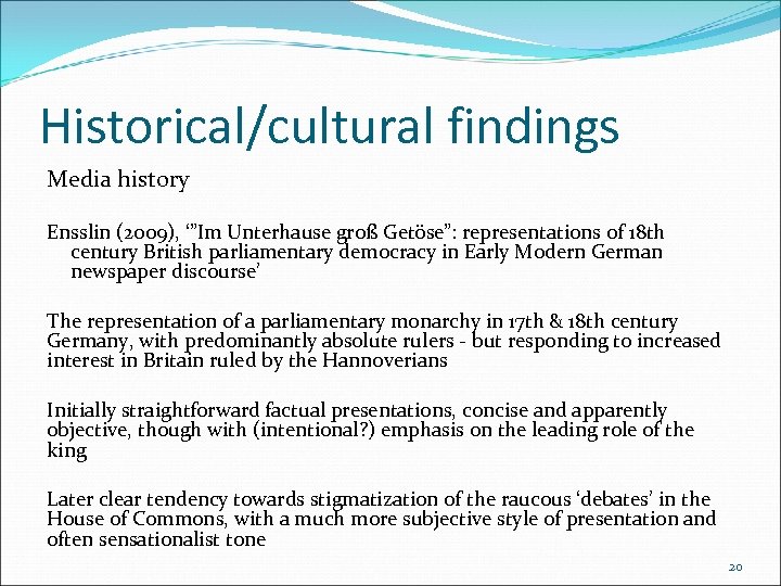 Historical/cultural findings Media history Ensslin (2009), ‘”Im Unterhause groß Getöse”: representations of 18 th
