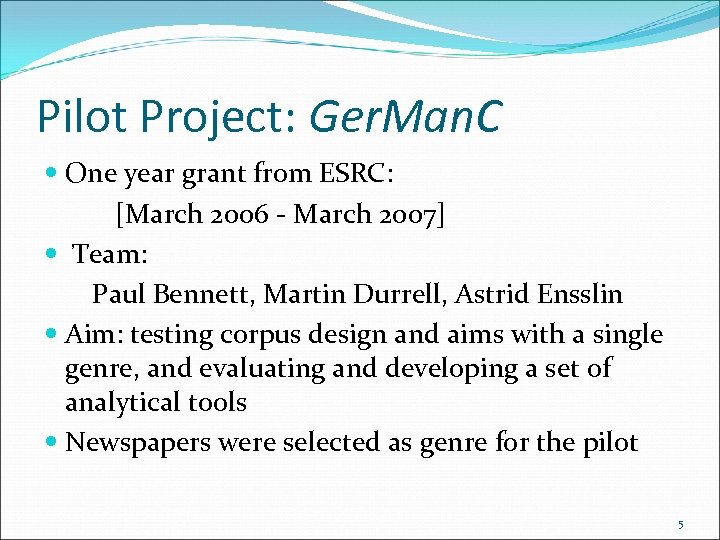 Pilot Project: Ger. Man. C One year grant from ESRC: [March 2006 - March