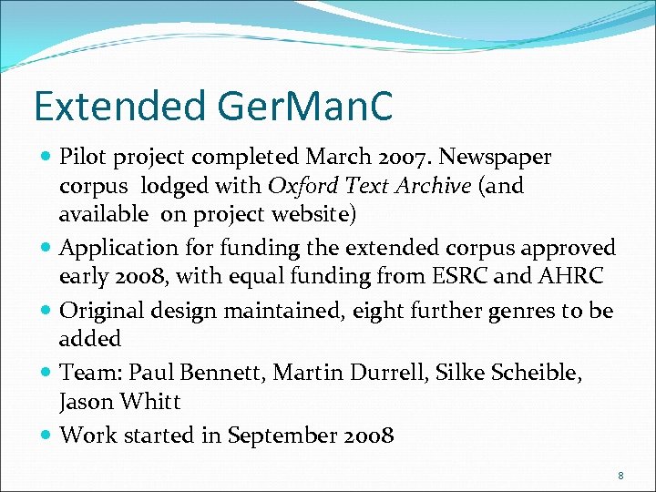 Extended Ger. Man. C Pilot project completed March 2007. Newspaper corpus lodged with Oxford