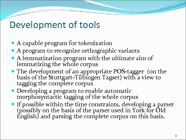 Development of tools A capable program for tokenization A program to recognize orthographic variants