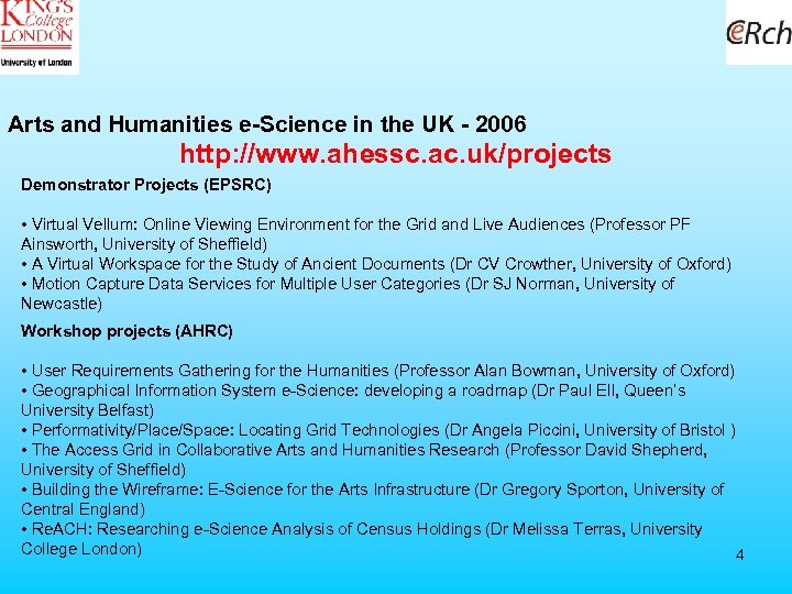 Arts and Humanities e-Science in the UK - 2006 http: //www. ahessc. ac. uk/projects