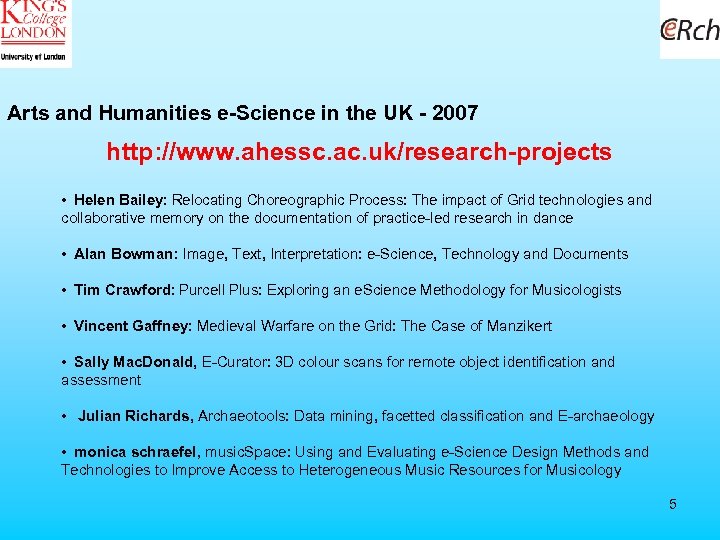 Arts and Humanities e-Science in the UK - 2007 http: //www. ahessc. ac. uk/research-projects