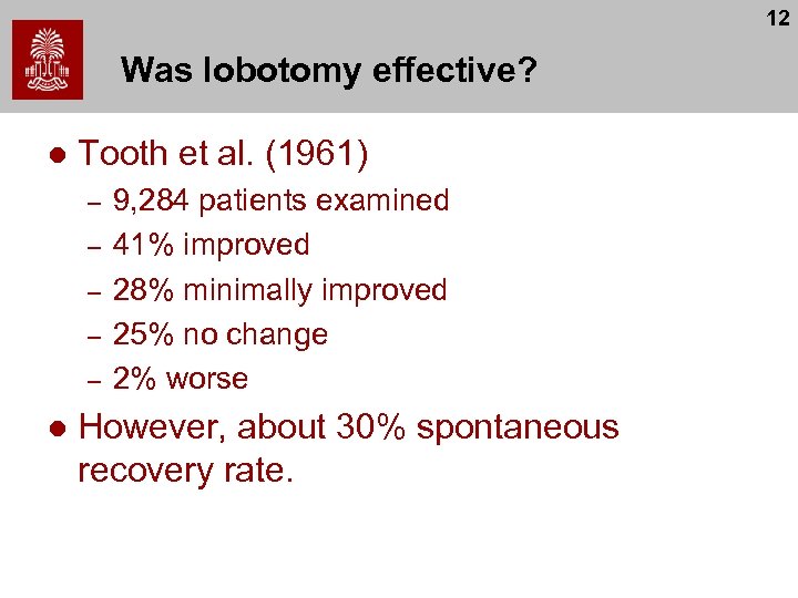 12 Was lobotomy effective? l Tooth et al. (1961) – – – l 9,