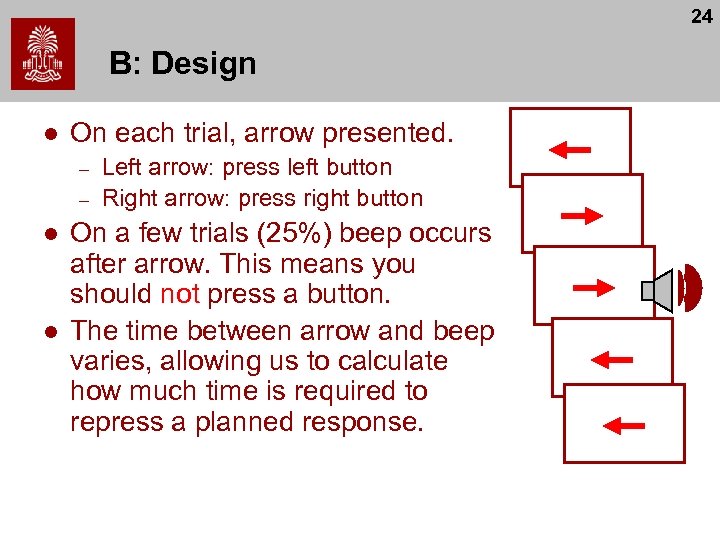 24 B: Design l On each trial, arrow presented. – – l l Left