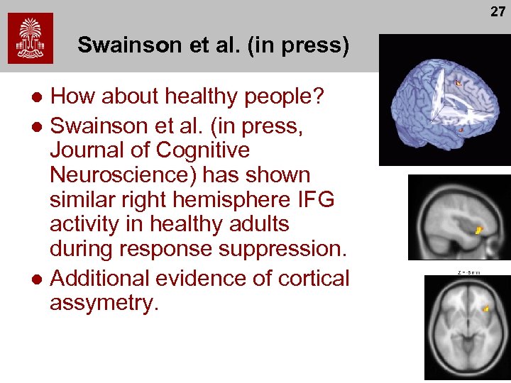 27 Swainson et al. (in press) How about healthy people? l Swainson et al.