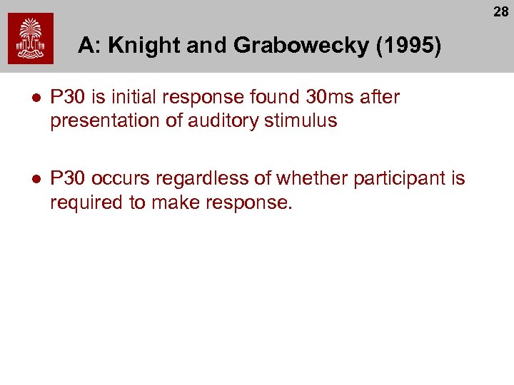 28 A: Knight and Grabowecky (1995) l P 30 is initial response found 30