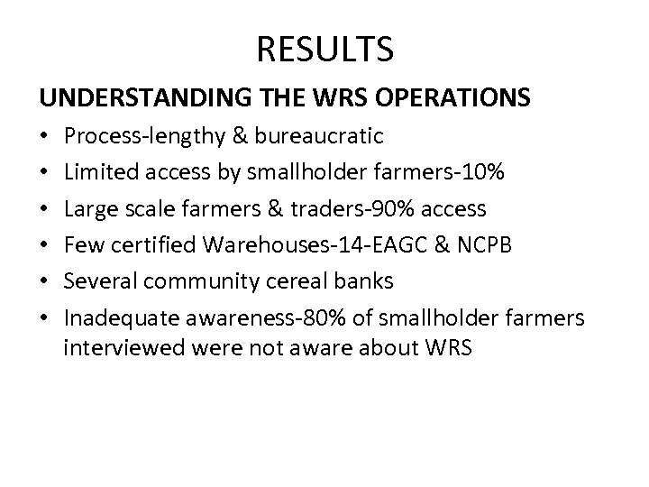 RESULTS UNDERSTANDING THE WRS OPERATIONS • • • Process-lengthy & bureaucratic Limited access by