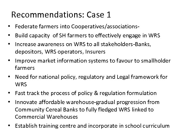 Recommendations: Case 1 • Federate farmers into Cooperatives/associations • Build capacity of SH farmers