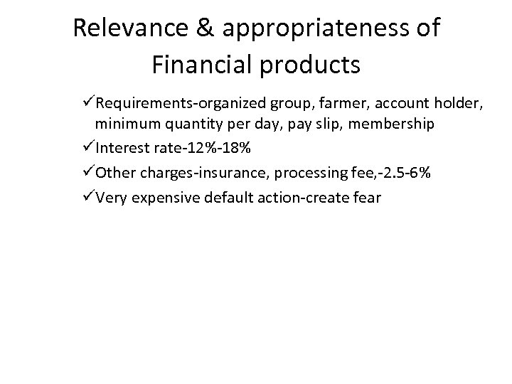 Relevance & appropriateness of Financial products üRequirements-organized group, farmer, account holder, minimum quantity per
