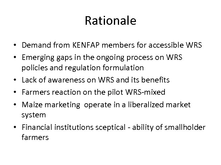 Rationale • Demand from KENFAP members for accessible WRS • Emerging gaps in the