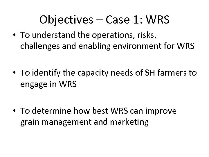 Objectives – Case 1: WRS • To understand the operations, risks, challenges and enabling