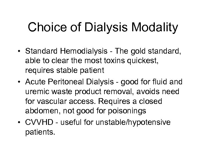 Choice of Dialysis Modality • Standard Hemodialysis - The gold standard, able to clear