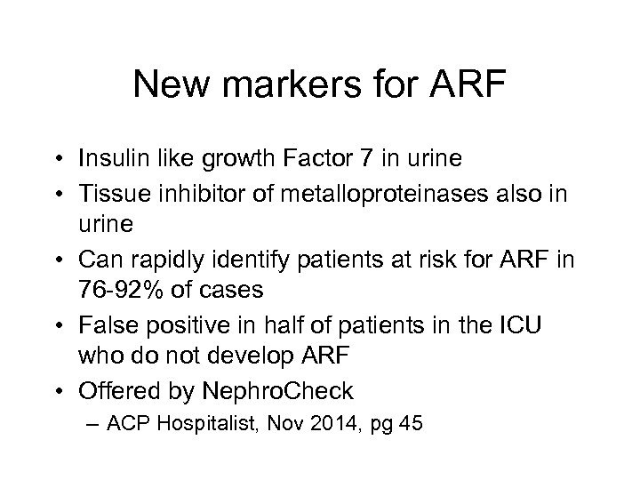 New markers for ARF • Insulin like growth Factor 7 in urine • Tissue