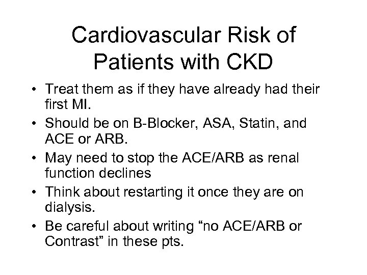 Cardiovascular Risk of Patients with CKD • Treat them as if they have already