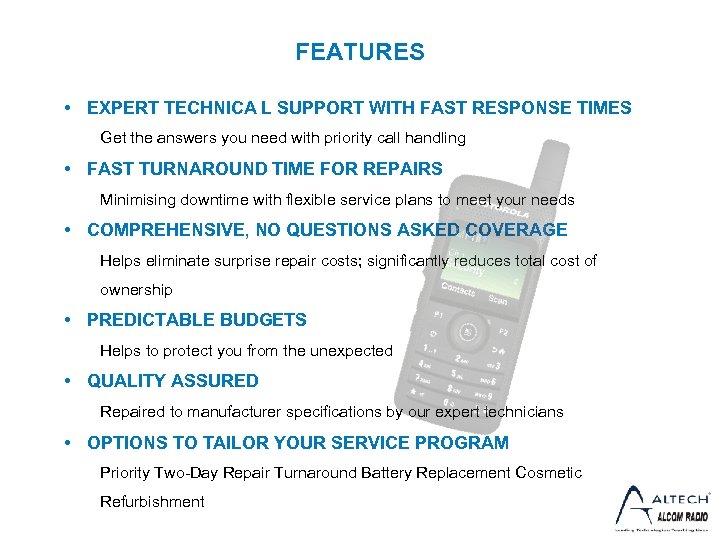 FEATURES • EXPERT TECHNICA L SUPPORT WITH FAST RESPONSE TIMES Get the answers you