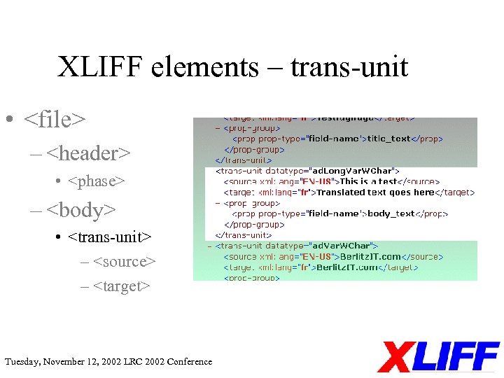 XLIFF elements – trans-unit • <file> – <header> • <phase> – <body> • <trans-unit>