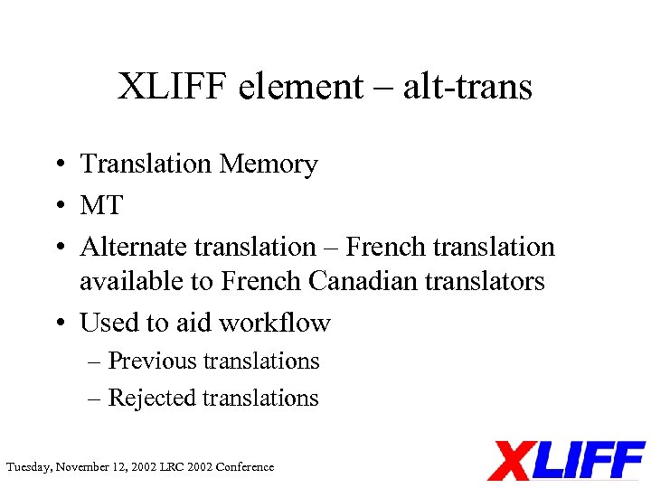 XLIFF element – alt-trans • Translation Memory • MT • Alternate translation – French