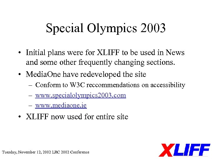 Special Olympics 2003 • Initial plans were for XLIFF to be used in News