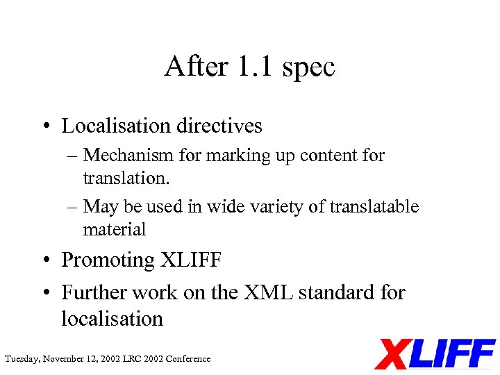 After 1. 1 spec • Localisation directives – Mechanism for marking up content for