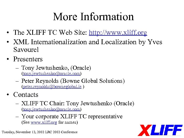 More Information • The XLIFF TC Web Site: http: //www. xliff. org • XML