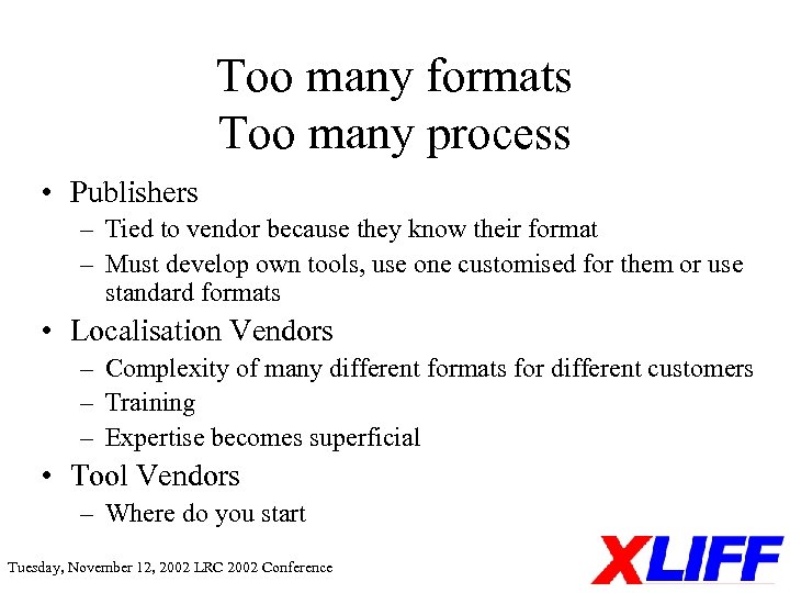Too many formats Too many process • Publishers – Tied to vendor because they