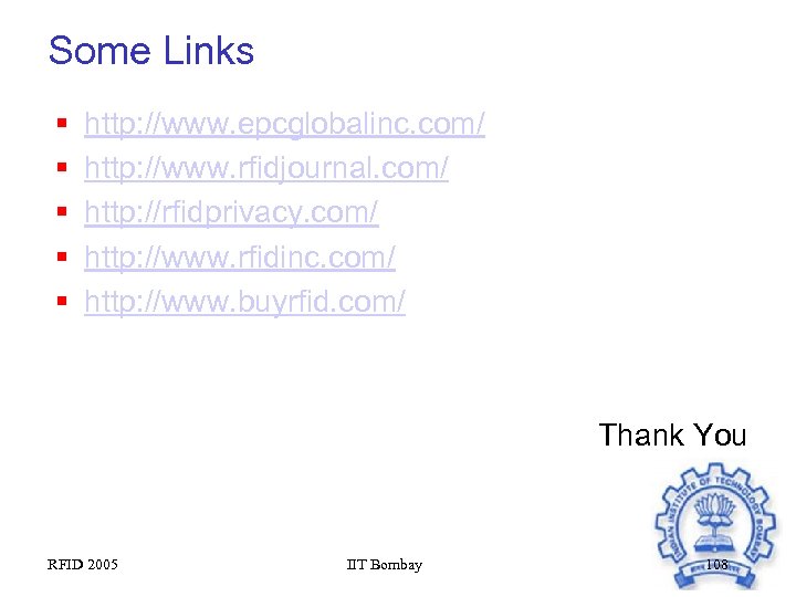 Some Links § § § http: //www. epcglobalinc. com/ http: //www. rfidjournal. com/ http: