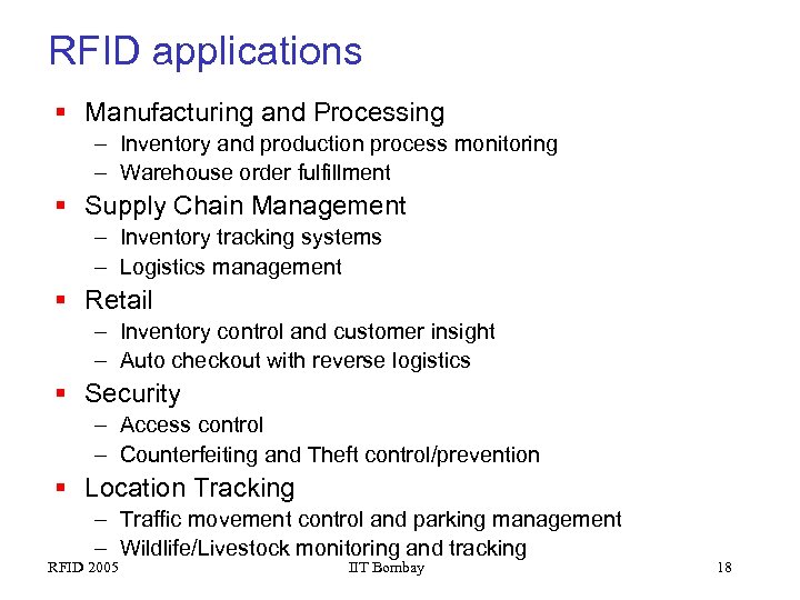 RFID applications § Manufacturing and Processing – Inventory and production process monitoring – Warehouse