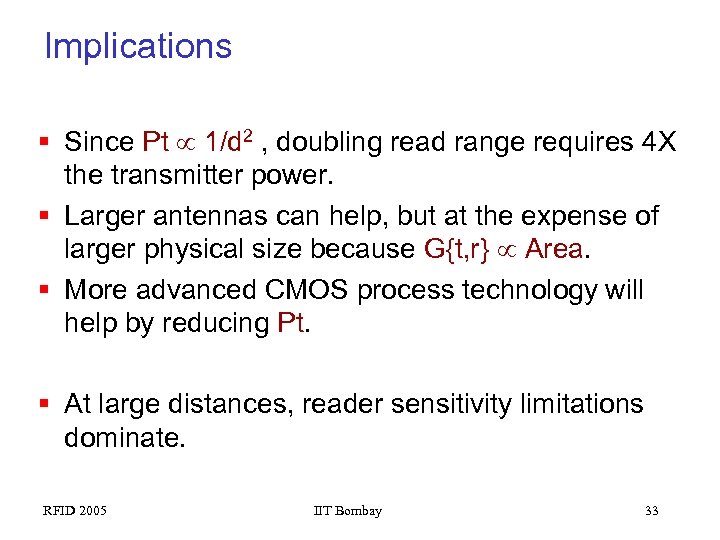 Implications § Since Pt 1/d 2 , doubling read range requires 4 X the