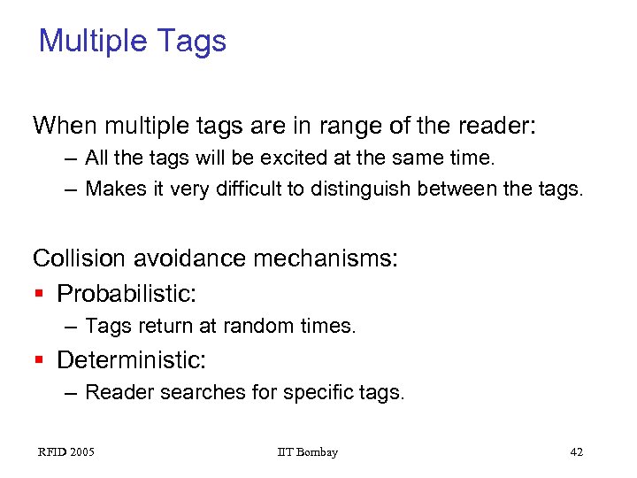 Multiple Tags When multiple tags are in range of the reader: – All the