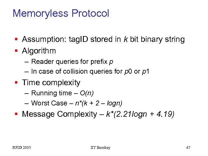Memoryless Protocol § Assumption: tag. ID stored in k bit binary string § Algorithm