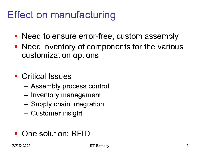 Effect on manufacturing § Need to ensure error-free, custom assembly § Need inventory of