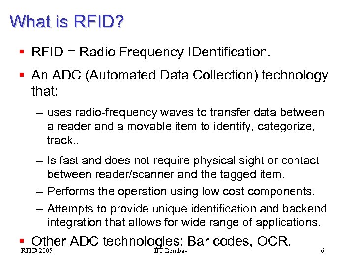 What is RFID? § RFID = Radio Frequency IDentification. § An ADC (Automated Data