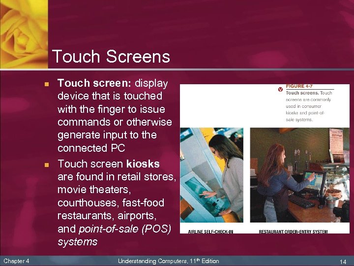 Touch Screens n n Chapter 4 Touch screen: display device that is touched with