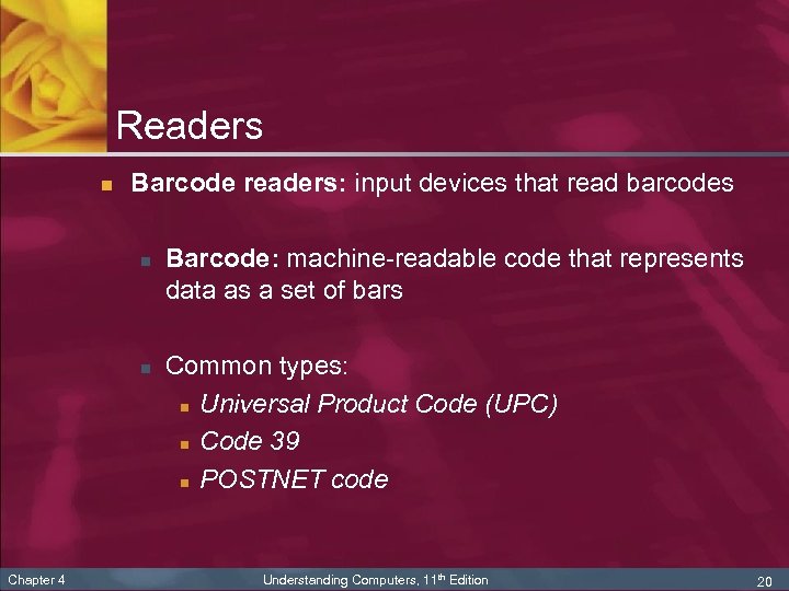 Readers n Barcode readers: input devices that read barcodes n n Chapter 4 Barcode: