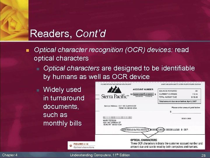 Readers, Cont’d n Optical character recognition (OCR) devices: read optical characters n Optical characters