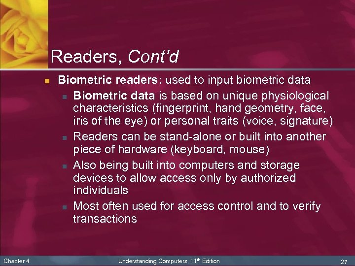 Readers, Cont’d n Chapter 4 Biometric readers: used to input biometric data n Biometric