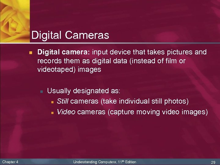 Digital Cameras n Digital camera: input device that takes pictures and records them as