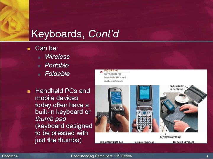 Keyboards, Cont’d n n Chapter 4 Can be: n Wireless n Portable n Foldable