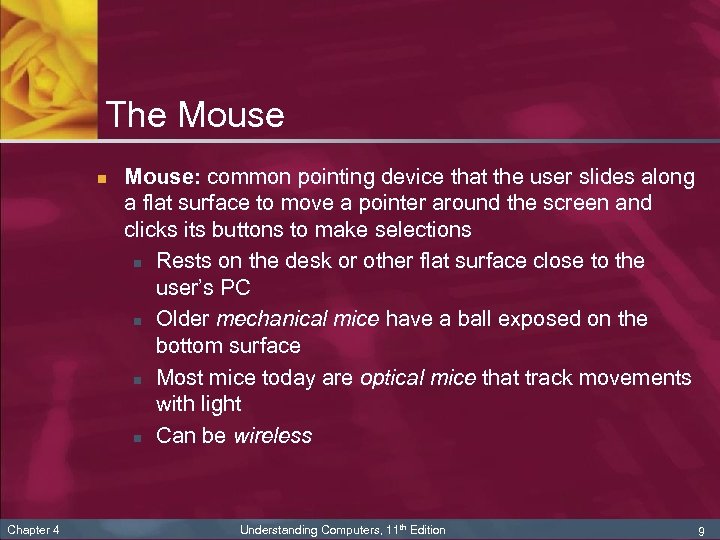 The Mouse n Chapter 4 Mouse: common pointing device that the user slides along