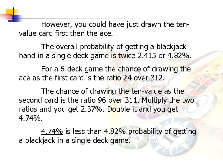 However, you could have just drawn the tenvalue card first then the ace. The
